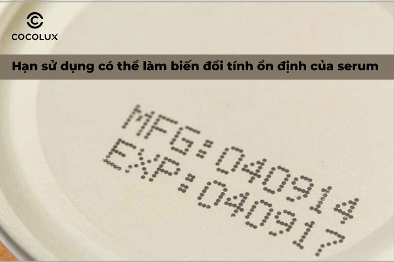 Hạn sử dụng là nguyên nhân khiến cho serum bị biến đổi