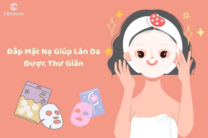 Đắp mặt nạ giúp thư giãn làn da