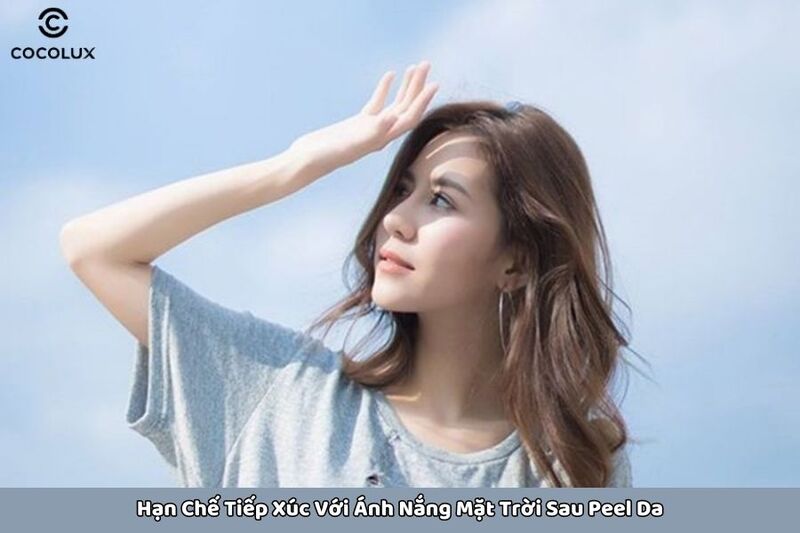Hạn chế tiếp xúc với ánh nắng mặt trời sau peel da