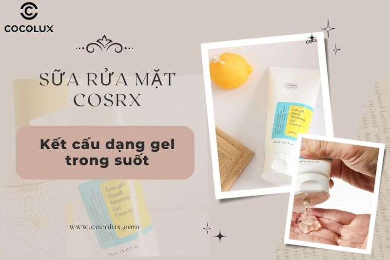 1686294540690-ket-cau-sua-rua-mat-cosrx Kết cấu sữa rửa mặt dạng gel trong suốt