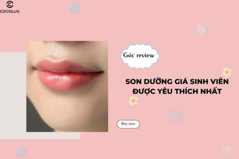 Son dưỡng giá sinh viên chân ái, khám phá 10+ thỏi bán chạy nhất