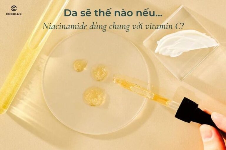 Niacinamide và Vitamin C kết hợp: Da bạn sẽ thay đổi ra sao?