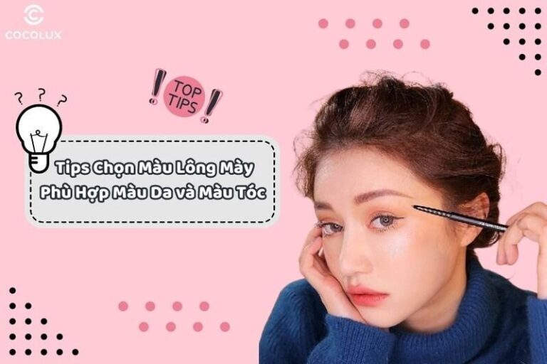 Bí quyết chọn màu lông mày hài hòa với màu da và tóc