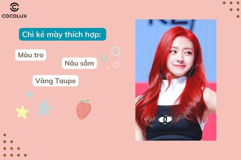 Màu chân mày như màu tro, màu nâu sẫm, màu vàng taupe… là những tone màu dành cho các cô nàng sở hữu mái tóc đỏ rực cháy