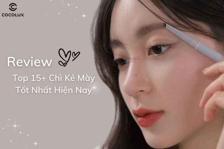 Chì Kẻ Mày Tốt Nhất Hiện Nay: Review 15+ Sản Phẩm Đỉnh Cao Cho Đôi Lông Mày Hoàn Hảo