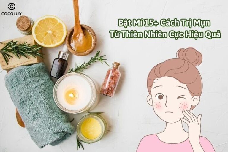 15+ cách trị mụn thiên nhiên hiệu quả bất ngờ bạn nên thử ngay