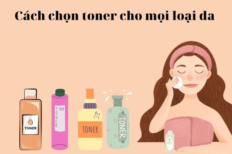 Chọn toner cho da chuẩn không kích ứng