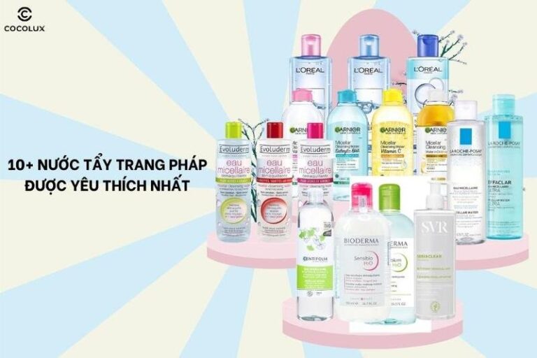 Top 10+ nước tẩy trang Pháp “ngon – bổ – rẻ” đáng mua nhất
