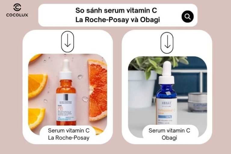 Serum Vitamin C La Roche-Posay vs Obagi: Đâu là lựa chọn tối ưu cho làn da bạn?