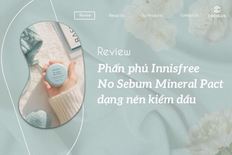 Review phấn phủ Innisfree No Sebum Mineral Pact dạng nén kiềm dầu hiệu quả