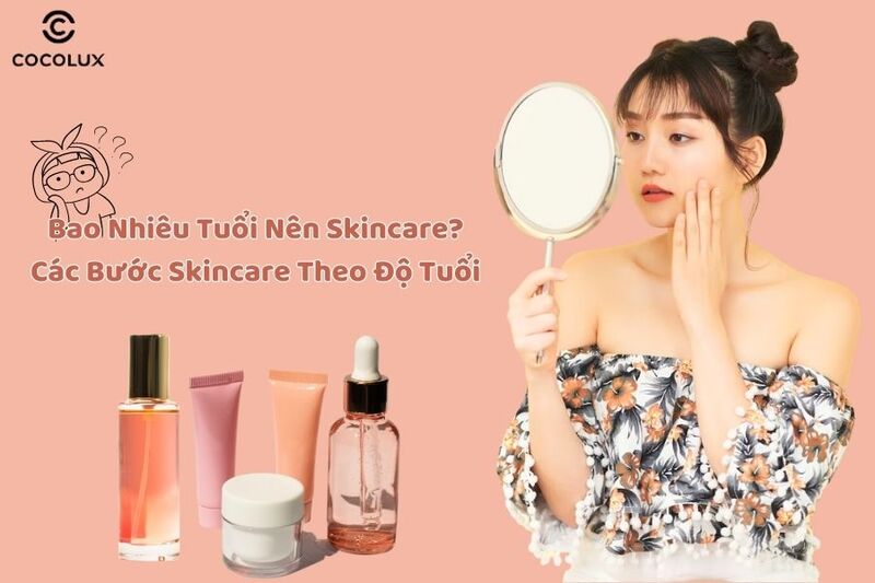Bao nhiêu tuổi nên skincare là tốt nhất?