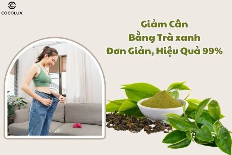Giảm cân hiệu quả 99% với bí quyết trà xanh đơn giản