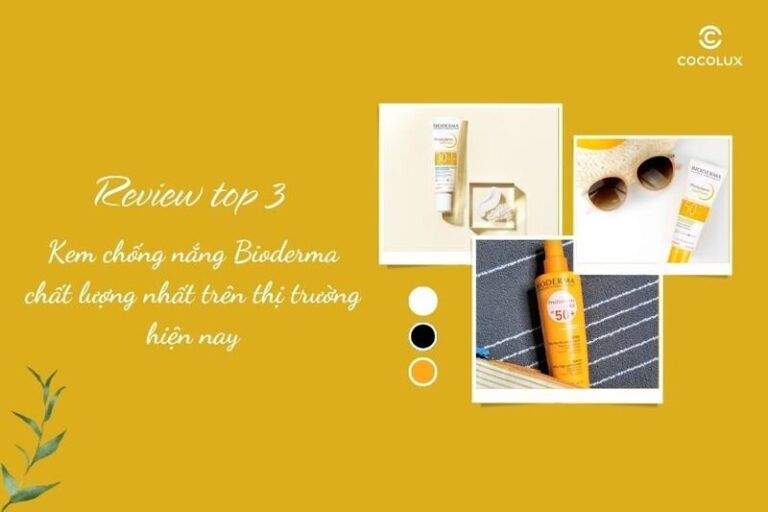 Kem chống nắng Bioderma tốt nhất: Top 3 lựa chọn hàng đầu cho làn da bạn