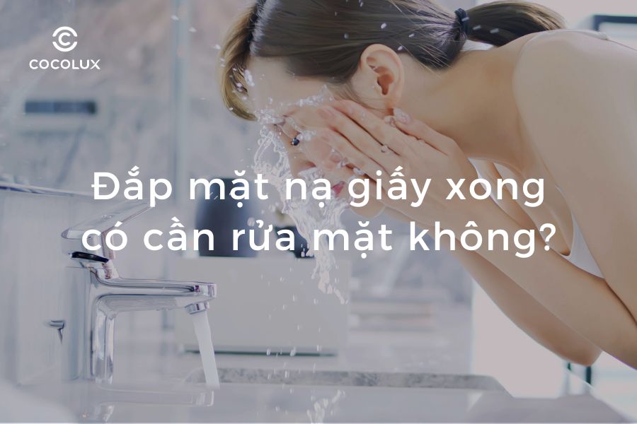 dap-mat-na-giay-xong-co-can-rua-mat-khong dap-mat-na-giay-xong-co-can-rua-mat-khong