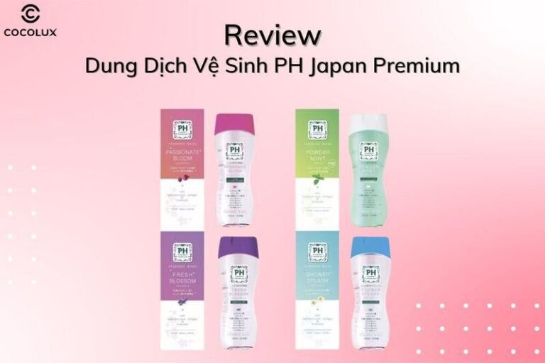Review chi tiết 4 dòng dung dịch vệ sinh PH Japan Premium được yêu thích nhất