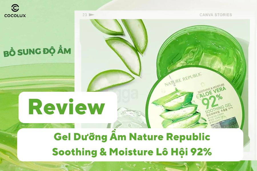 Review Gel Dưỡng Ẩm Nature Republic Soothing & Moisture Lô Hội 92%