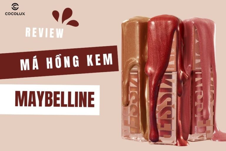 Review Má Hồng Kem Maybelline New York Sunkisser: Lớp Trang Điểm Ẩm Mịn Tự Nhiên