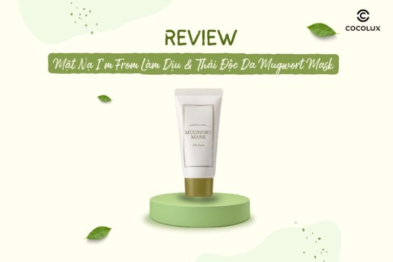 Review mặt nạ ngải cứu I’m From Mugwort Mask: Giải pháp làm dịu và thải độc cho da hiệu quả