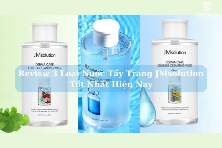 JMsolution: Top 3 Nước Tẩy Trang Tốt Nhất Được Review Hiện Nay