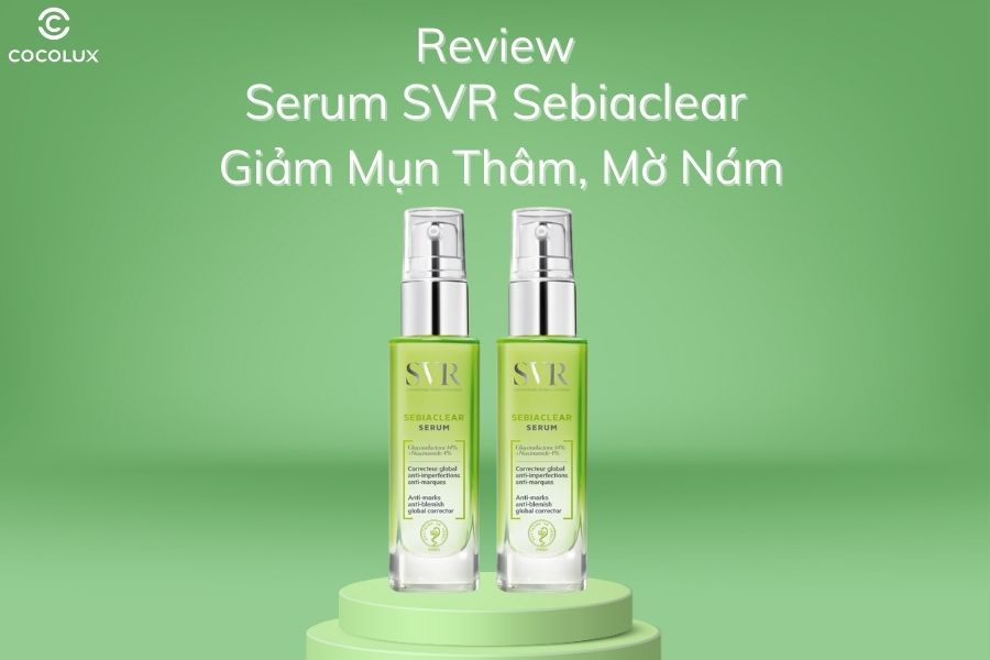Review Serum SVR Sebiaclear làm giảm mụn thâm, mờ nám