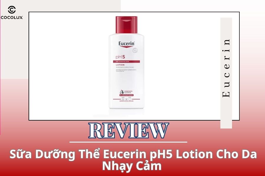 review-sua-duong-the-eucerin-ph5-lotion-cho-da-nhay-cam review sua duong the eucerin ph5 lotion cho da nhay cam