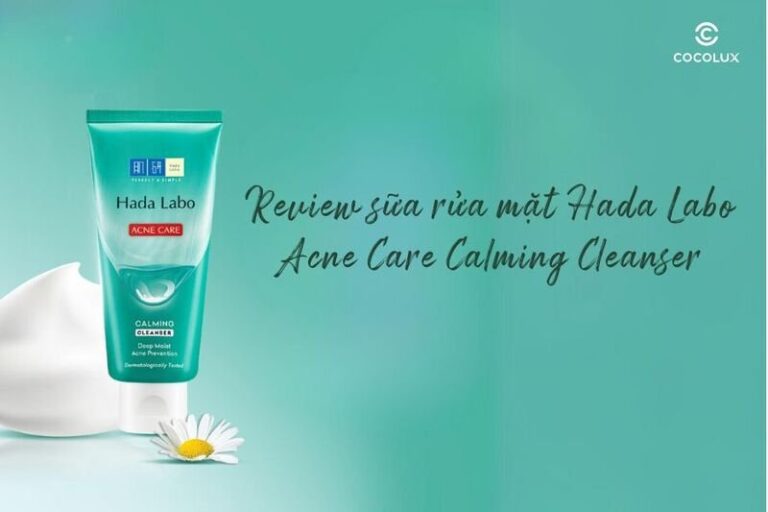 Hada Labo Acne Care Calming Cleanser: Review chi tiết sữa rửa mặt trị mụn dịu nhẹ