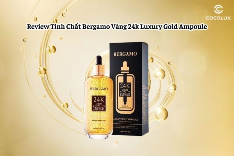 Review Tinh Chất Bergamo Vàng 24k Luxury Gold Ampoule: Giải Pháp Dưỡng Da Cao Cấp