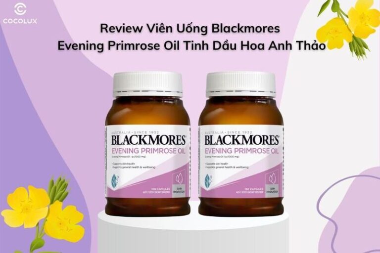 Blackmores Evening Primrose Oil: Đánh giá chi tiết viên uống tinh dầu hoa anh thảo