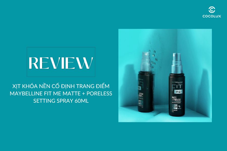 review-xit-khoa-nen-co-dinh-trang-diem-maybelline-fit-me-matte-poreless-setting-spray-60ml Review Xịt Khóa Nền Cố Định Trang Điểm Maybelline Fit Me Matte + Poreless Setting Spray 60ml